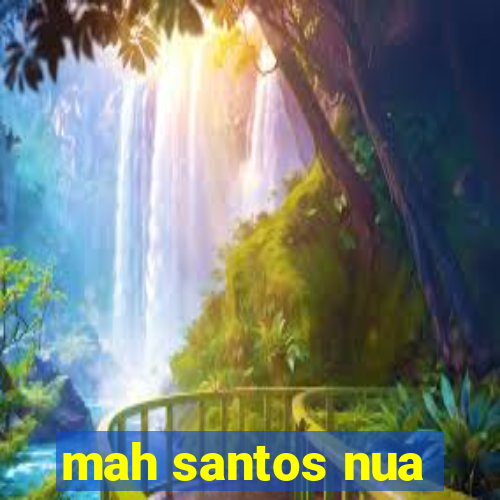 mah santos nua